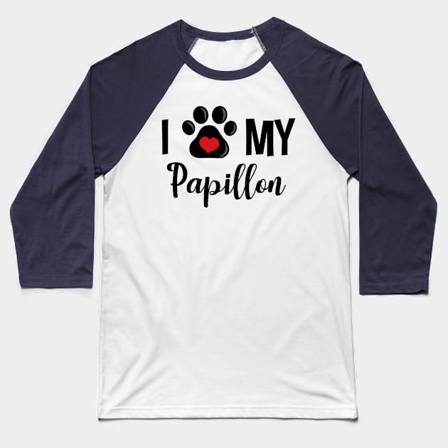 I Love My Papillon Baseball T-Shirt by InspiredQuotes